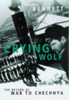 Crying Wolf: The Return of War to Chechnya 0330488317 Book Cover