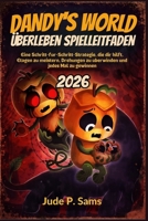 Dandys World Überleben Spielleitfaden 2026: Eine Schritt-für-Schritt-Strategie, die dir hilft, Etagen zu meistern, Drehungen zu überwinden und jedes Mal zu gewinnen (German Edition) B0GJLX64FC Book Cover