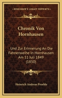Chronik Von Hornhausen: Und Zur Erinnerung An Die Fahnenweihe In Hornhausen Am 11 Juli 1849 (1850) 1167562879 Book Cover