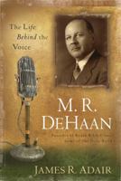 M.R. DEHAAN: THE LIFE BEHIND THE VOICE 1572932716 Book Cover