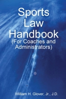 Sports Law Handbook For Coaches and Administrators: 0578014491 Book Cover