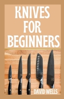KNIVES FOR BEGINNERS: A Step-by-Step Guide to Forging Your Own Knives for Beginners B09HFS9BF1 Book Cover