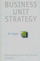 CBI Series in Practical Strategy, Business Unit Strategy (Wiley Series in Practical Strategy) 0471971642 Book Cover