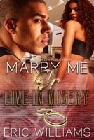 Marry Me Or Live In Misery B086PVQP13 Book Cover