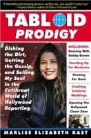 Tabloid Prodigy: Dishing the Dirt, Getting the Gossip, and Selling My Soul in the Cutthroat World of Hollywood Reporting 0762429704 Book Cover