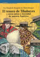 La Tesoro de Tibabuyes y Otros Mitos y Leyendas de Nuestra America 9583008508 Book Cover
