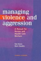 Management of Violence and Aggression: A Manual for Nurses and Health Care Workers 0443059349 Book Cover