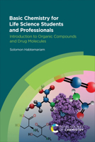 Basic Chemistry for Life Science Students and Professionals: Introduction to Organic Compounds and Drug Molecules 1839167874 Book Cover