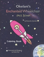 Okelani's Enchanted Wheelchair Space Bound! Coloring Book B091WFG91K Book Cover