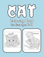 Cat Coloring Book For Kids Ages 8-12: Cat Book Of A Excellent Coloring Book for boys, girls, Adults and Kids Ages 8-12 B08FP5NQV6 Book Cover