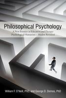 Philosophical Psychology: A New Frontier in Education and Therapy: Psychological Humanism - Maslow Revisited 1475916116 Book Cover