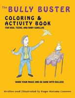 The Bully Buster Coloring and Activity Book: Work Your Magic & Get Finished with Bullies 1981463410 Book Cover