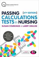 Passing Calculations Tests for Nursing Students: Advice, Guidance and Over 400 Online Questions for Extra Revision and Practice 1526423472 Book Cover