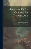 Histoire De La Guerre De Trente Ans; Volume 1 102156057X Book Cover