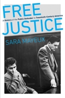 Free Justice: A History of the Public Defender in Twentieth-Century America 1469661659 Book Cover