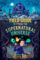 Field Guide to the Supernatural Universe 1534498249 Book Cover