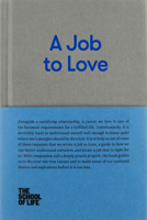 A Job to Love: A Practical Guide to Finding Fulfilling Work by Better Understanding Yourself 0993538754 Book Cover