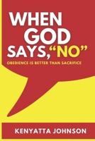 When God Says, "No!" B0DV33Y2H7 Book Cover