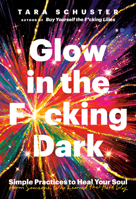 Glow in the F*cking Dark 0593243099 Book Cover