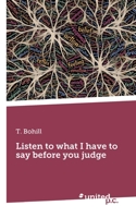 Listen to what I have to say before you judge 3710344557 Book Cover