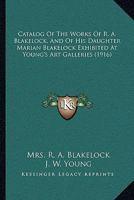 Catalog Of The Works Of R. A. Blakelock, And Of His Daughter Marian Blakelock Exhibited At Young's Art Galleries 1104630184 Book Cover
