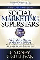 Social Marketing Superstars: Social Media Mystery to Mastery in 30 Days 1614482179 Book Cover