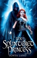 The Splintered Princess (The Ever Spirits) B0CP4CSWRT Book Cover