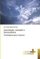 Humildade, Vontade e Persisctência: O Passaporte para o Sucesso 6131447667 Book Cover