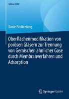 Oberflächenmodifikation von porösen Gläsern zur Trennung von Gemischen ähnlicher Gase durch Membranverfahren und Adsorption (Edition KWV) 3658246626 Book Cover