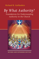By What Authority?: A Primer on Scripture, the Magisterium, and the Sense of the Faithful 0814628729 Book Cover