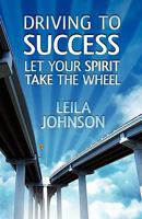 Driving to Success: Let Your Spirit Take the Wheel 0982766300 Book Cover