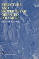 Structure and Properties of Oriented Polymers 9401098050 Book Cover