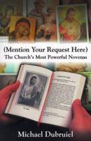 Mention Your Request Here: The Church's Most Powerful Novenas 0879733411 Book Cover