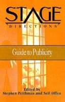 "Stage Directions" Guide to Publicity (Stage Directions) 0325000824 Book Cover