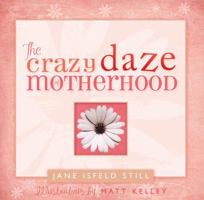 The Crazy Daze of Motherhood 159955495X Book Cover