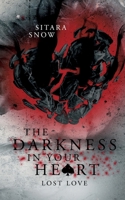 The Darkness In Your Heart: Lost Love 3756208966 Book Cover