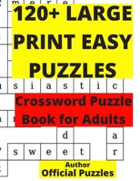 120+ Large Print Easy Puzzles: Crossword puzzle book for adults B084DQNG55 Book Cover
