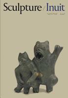 Sculpture/Inuit. Sculpture Of The Inuit: Masterworks Of The Canadian Arctic 0802018467 Book Cover