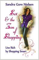 Sex And The Zen Of Shopping: How to Shop Smart in a Dumb Economy 0984279911 Book Cover