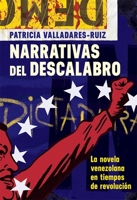 Narrativas del descalabro: La novela venezolana en tiempos de revolución (Monografías A) 1855663317 Book Cover