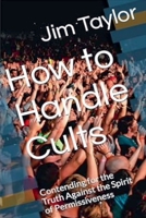 How to Handle Cults: Contending for the Truth Against the Spirit of Permissiveness B0F4K5NPNR Book Cover