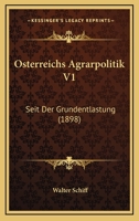 Osterreichs Agrarpolitik V1: Seit Der Grundentlastung (1898) 1168161819 Book Cover