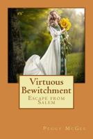 Virtuous Bewitchment: Escape from Salem 1495958957 Book Cover