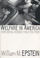 Welfare in America: How Social Science Fails the Poor 0299155943 Book Cover