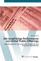 Die langfristige Performance von Initial Public Offerings. Eine empirische Analyse für den deutschen Kapitalmarkt 3346332551 Book Cover