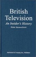 British Television: An Insider's History 0786406534 Book Cover