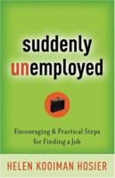 Suddenly Unemployed: Encouraging & Practical Steps For Finding a Job 0800759249 Book Cover