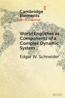 World Englishes as Components of a Complex Dynamic System (Elements in World Englishes) 1009289489 Book Cover