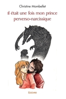 Il était une fois mon prince perverso-narcissique (French Edition) 2414548398 Book Cover