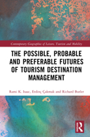 The Possible, Probable and Preferable Futures of Tourism Destination Management (Contemporary Geographies of Leisure, Tourism and Mobility) 1032943424 Book Cover